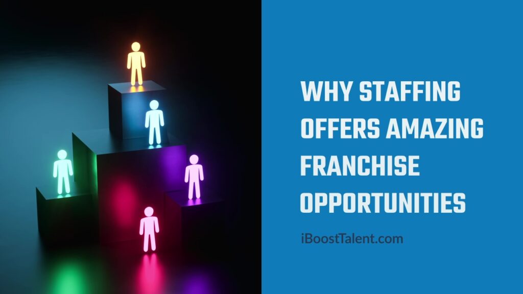 Why Staffing Offers Amazing Franchise Opportunities